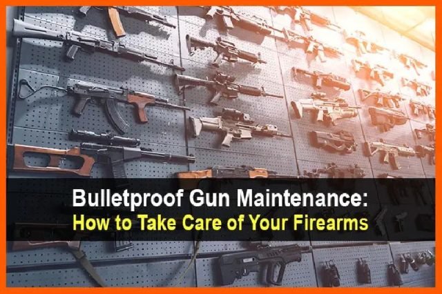 BulletproofGunMaintenance3AHowtoTakeCareofYourFirearms